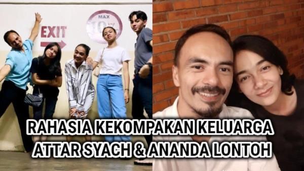 Rahasia kekompakan dan keromantisan keluarga Ananda Lontoh dan Attar Syach
