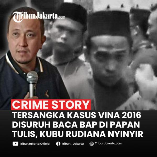 Terbongkar Kelakuan Penyidik Kasus Vina Cirebon 2016, Suruh Tersangka Baca BAP di Papan Tulis, Pengacara Rudiana Malah Protes Kenapa Tak Didampingi Pengacaranya