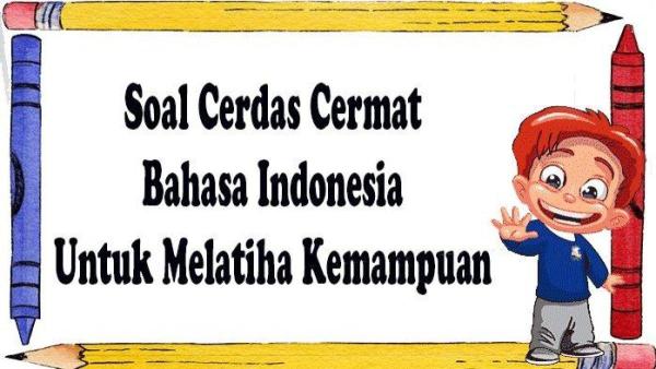 Cermatilah kunci jawaban 38 soal cerdas cermat Bahasa Indonesia: ekspresi wajah saat memerankan tokoh drama