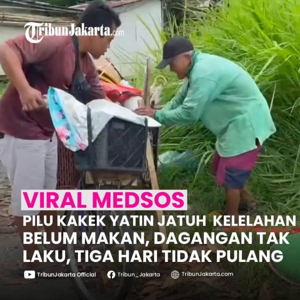 KLIK SELENGKAPNYA: Pilu Kakek Yatin Terjatuh dari Sepeda Viral. Ia Kelelahan Belum makan dan Minum. Dagangan Kakek Yatin Belum Laku. Tangis Syukur Bertemu Penolong.

