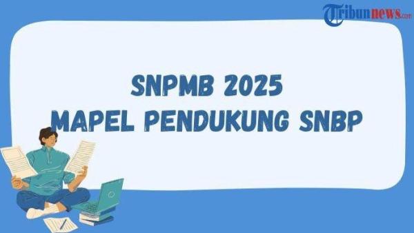 Mata Pelajaran Pendukung SNBP 2025 di 59 Program Studi, Ini Daftarnya