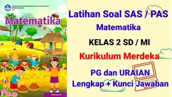 SOAL MATEMATIKA -Berikut soal Matematika Kelas 2 SD Semester 2 Kurikulum Merdeka dan kunci jawabannya.