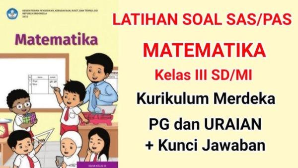 SOAL MATEMATIKA - Simak kunci jawaban dan soal  mata pelajaran Matematika kelas 3 SD/MI Semester 2 Kurikulum Merdeka.