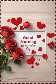 This may contain: some red roses and hearts on a white background with a sign that says good morning have a nice day