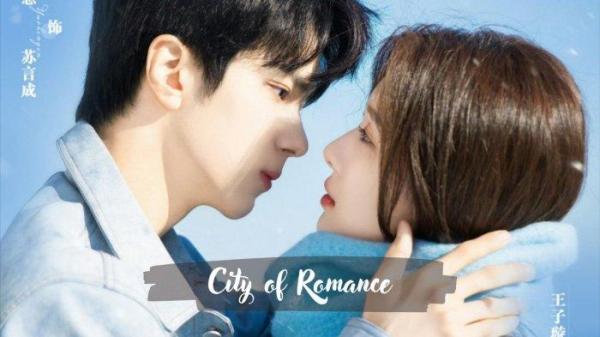 SINOPSIS DRAMA CHINA - Poster drama City of Romance. Berikut sinopsis dan daftar pemeran drama China City of Romance.