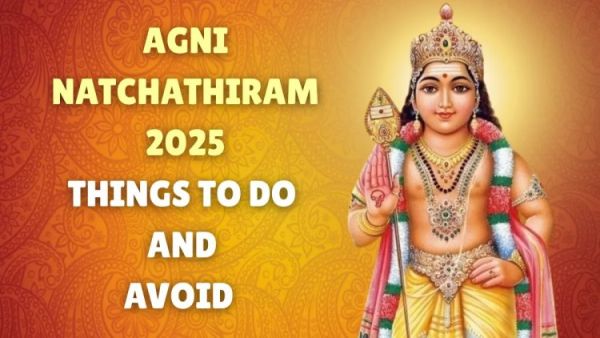 agni natcharhiram 2025 dos and donts 1746252864049