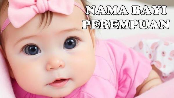 Kumpulan Nama Bayi Perempuan Islami Lahir Bulan Januari 2025 Beserta Maknanya, Sangat Menawan