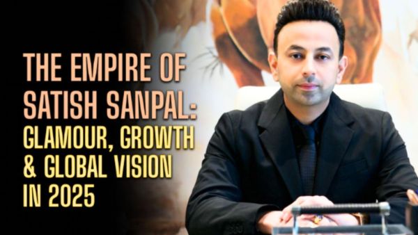 Anax Holding 2025: Satish Sanpal's glamor, growth and global vision, a true success story