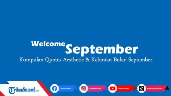 Kumpulan Quotes Menyambut Bulan September Aesthetic dan Kekinian, Cocok Untuk Update Status Medsos