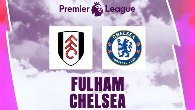 Liga Inggris - Fulham Vs Chelsea Liga Inggris - Fulham Vs Chelsea (Bola.com/Adreanus Titus)